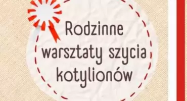 Dziś Rodzinne warsztaty szycia kotylionów!